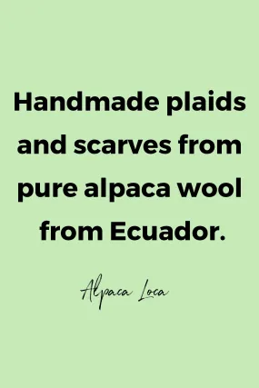 Handmade plaids and scarves from pure alpaca wool from Ecuador by Alpaca Loca